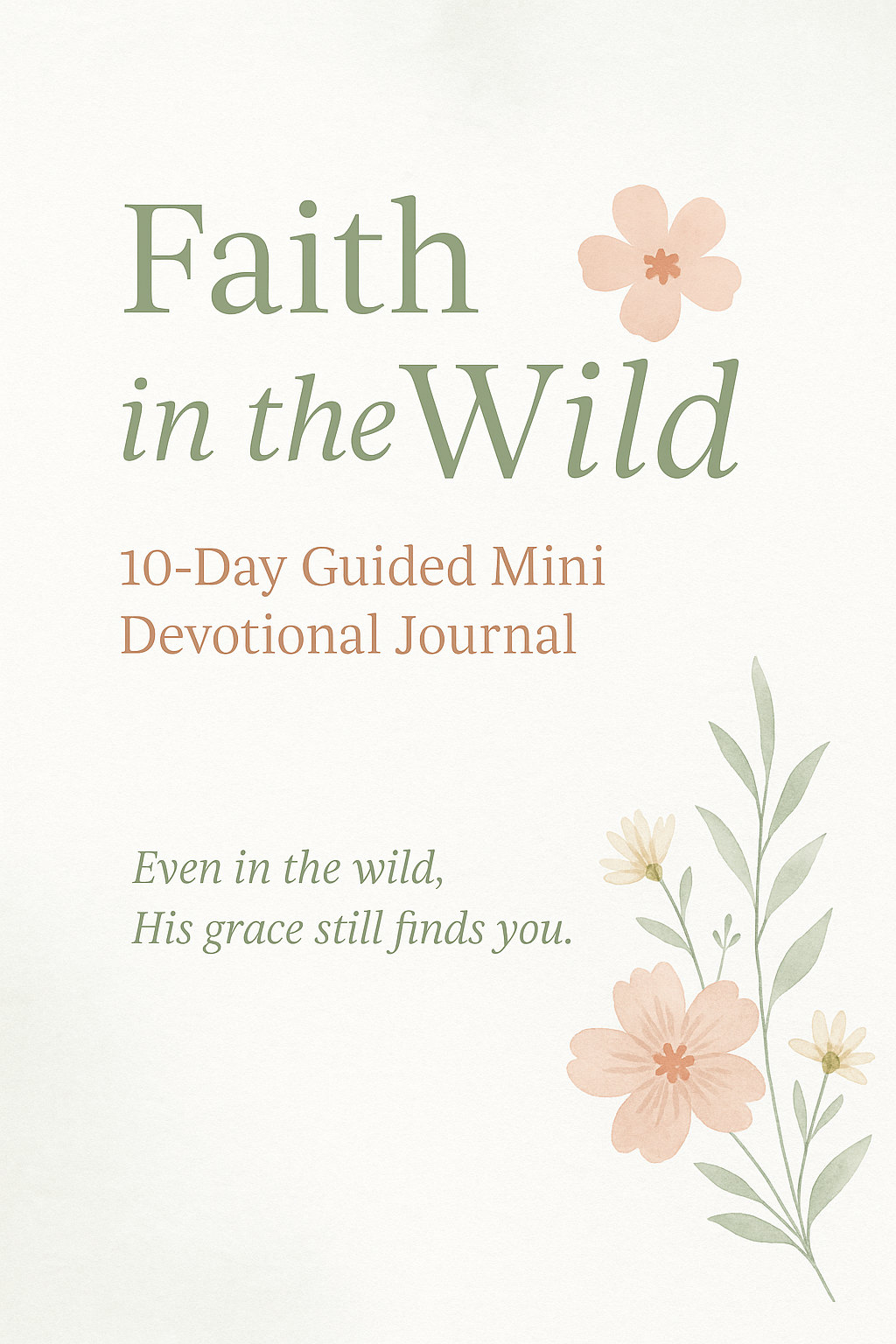 Faith in the Wild πΈ | 10-Day Guided Mini Devotional Journal