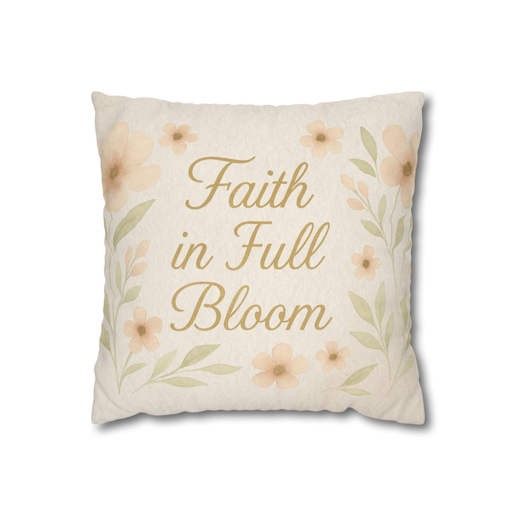 Faith in Full Bloom Pillowcase - Inspirational Floral Home Decor