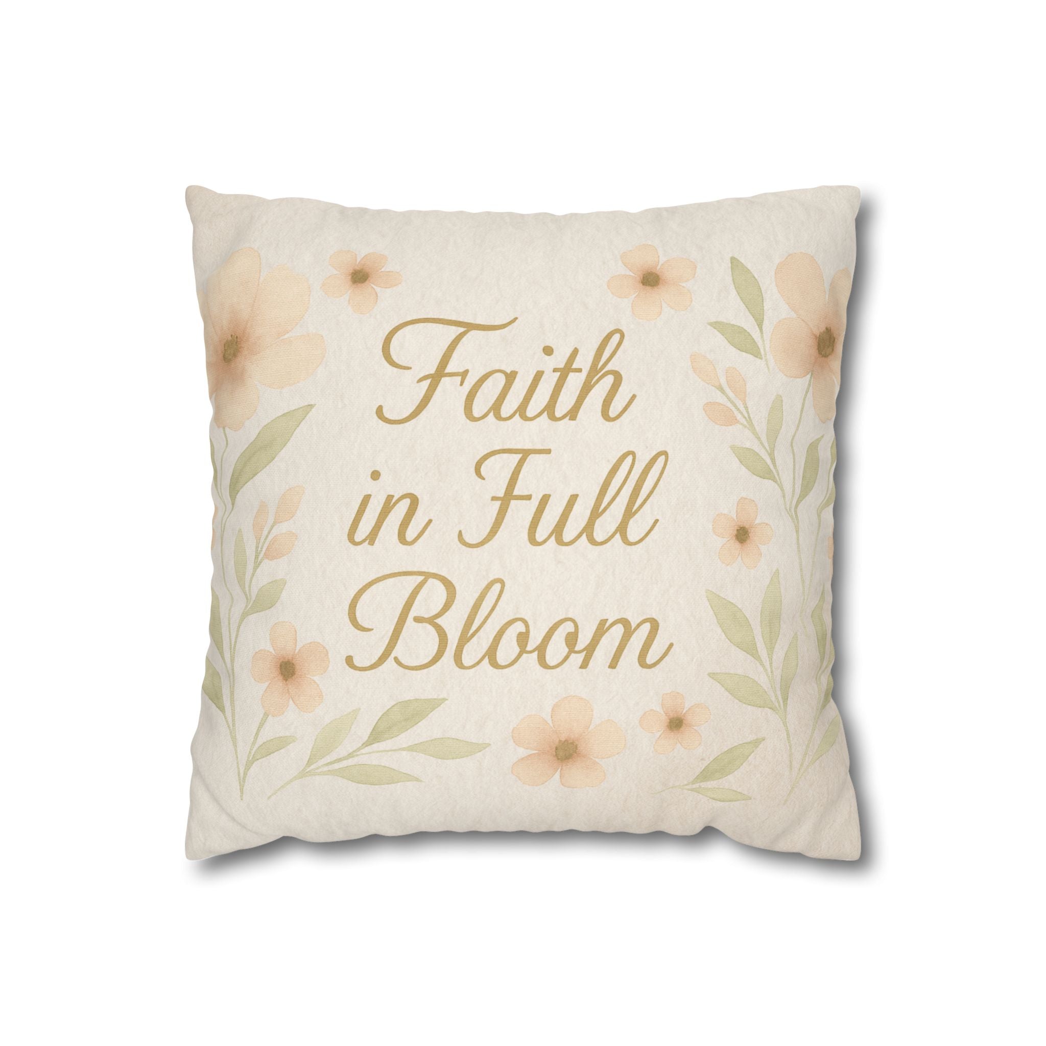 Faith in Full Bloom Pillowcase - Inspirational Floral Home Decor