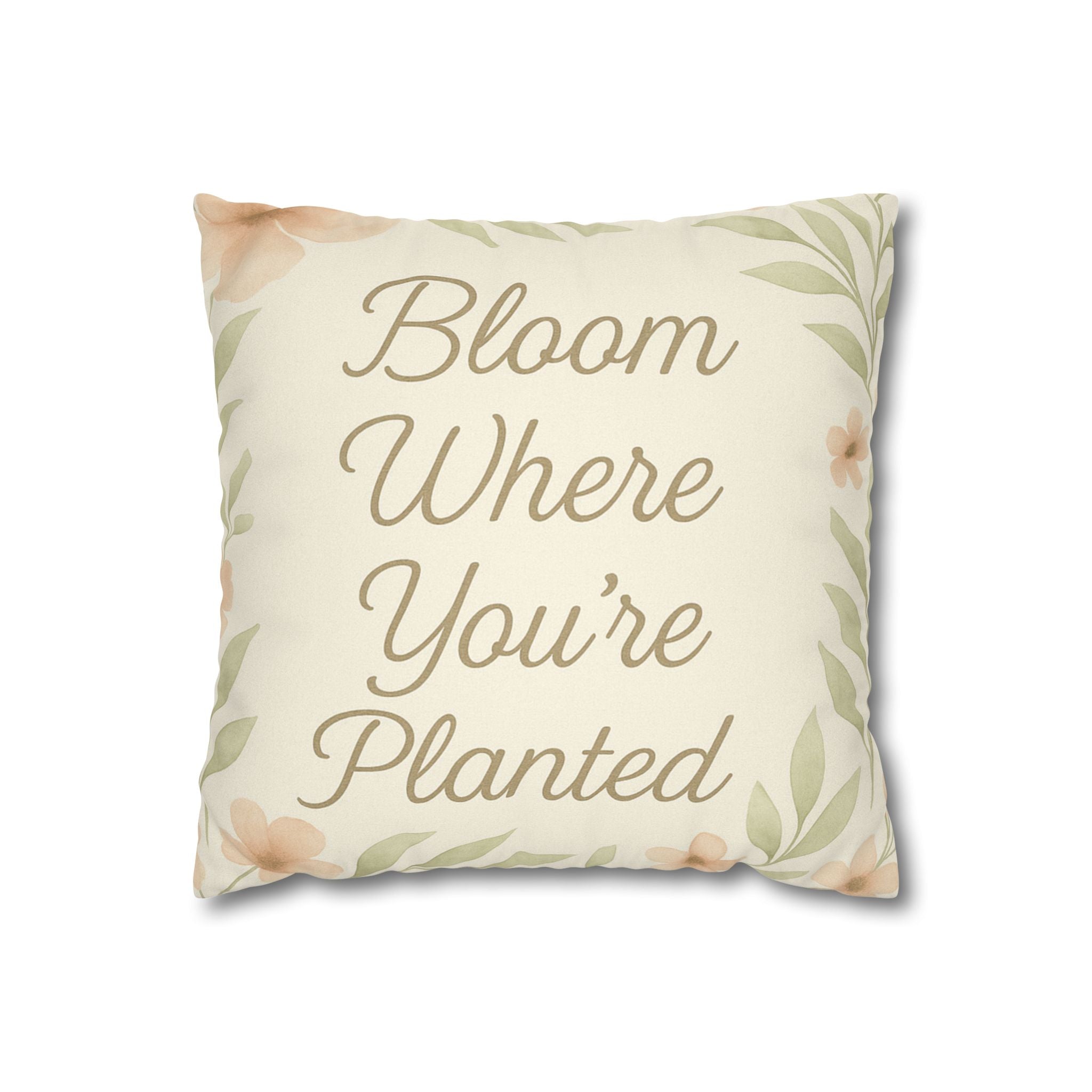 Bloom Where You’re Planted — Faux Suede Pillowcase