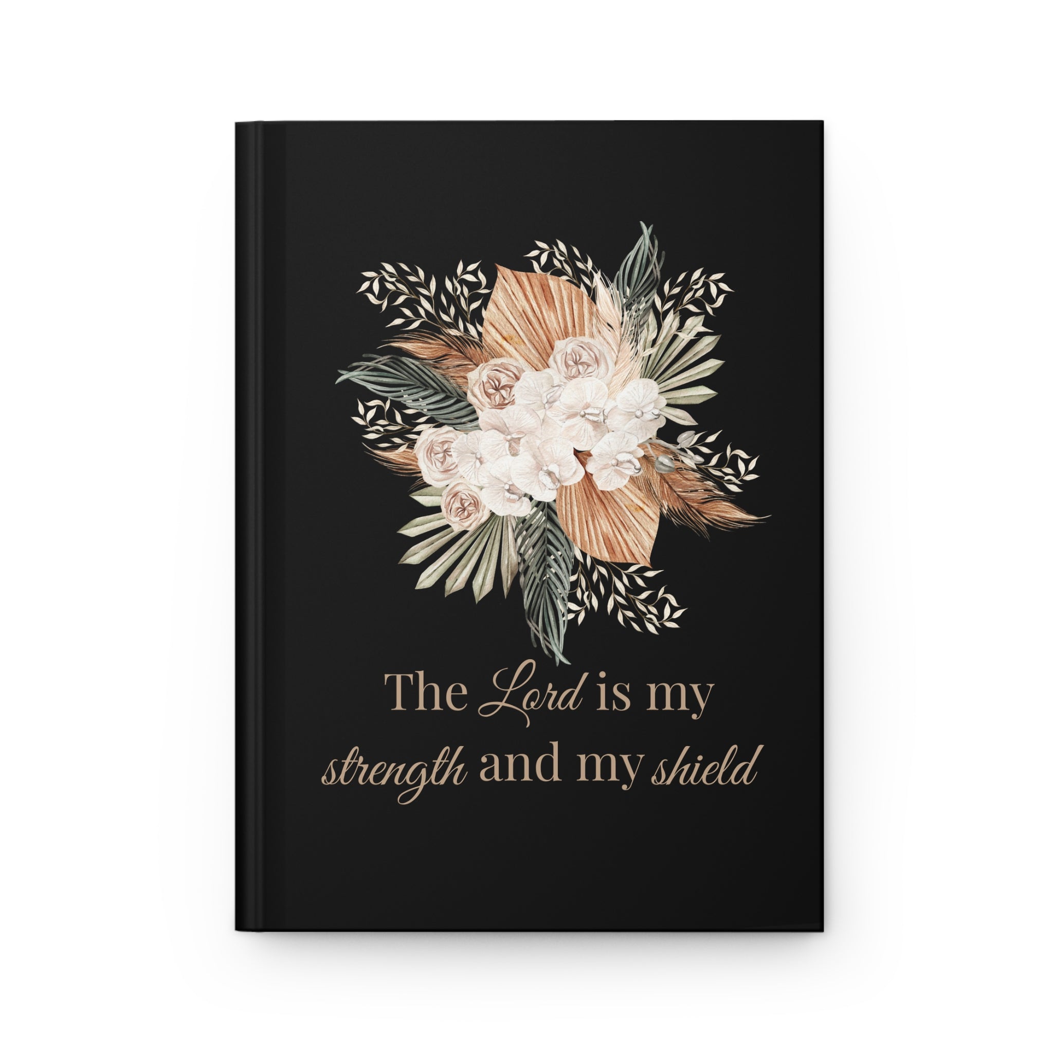 Hardcover Journal — "The Lord is my strength and my shield" Floral Scripture Notebook