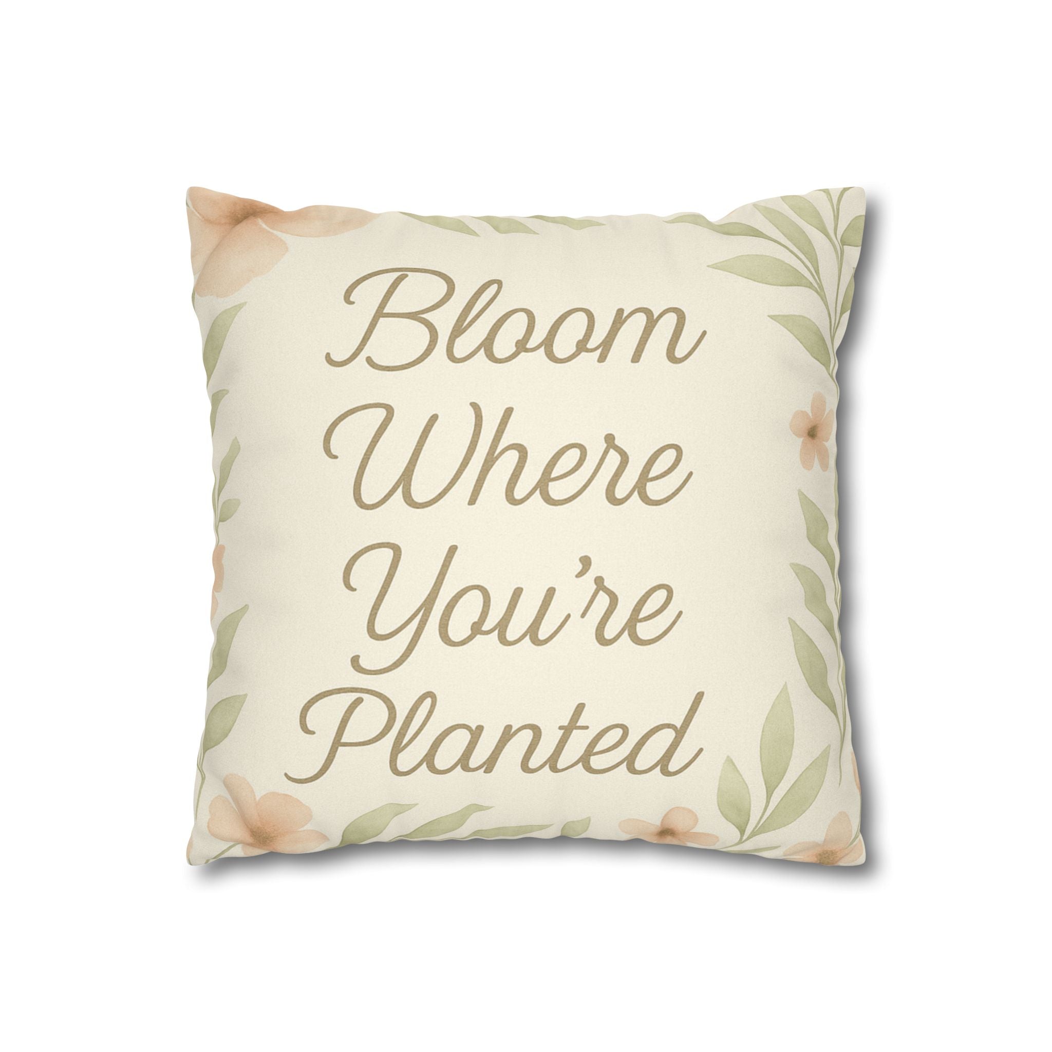 Bloom Where You’re Planted — Faux Suede Pillowcase