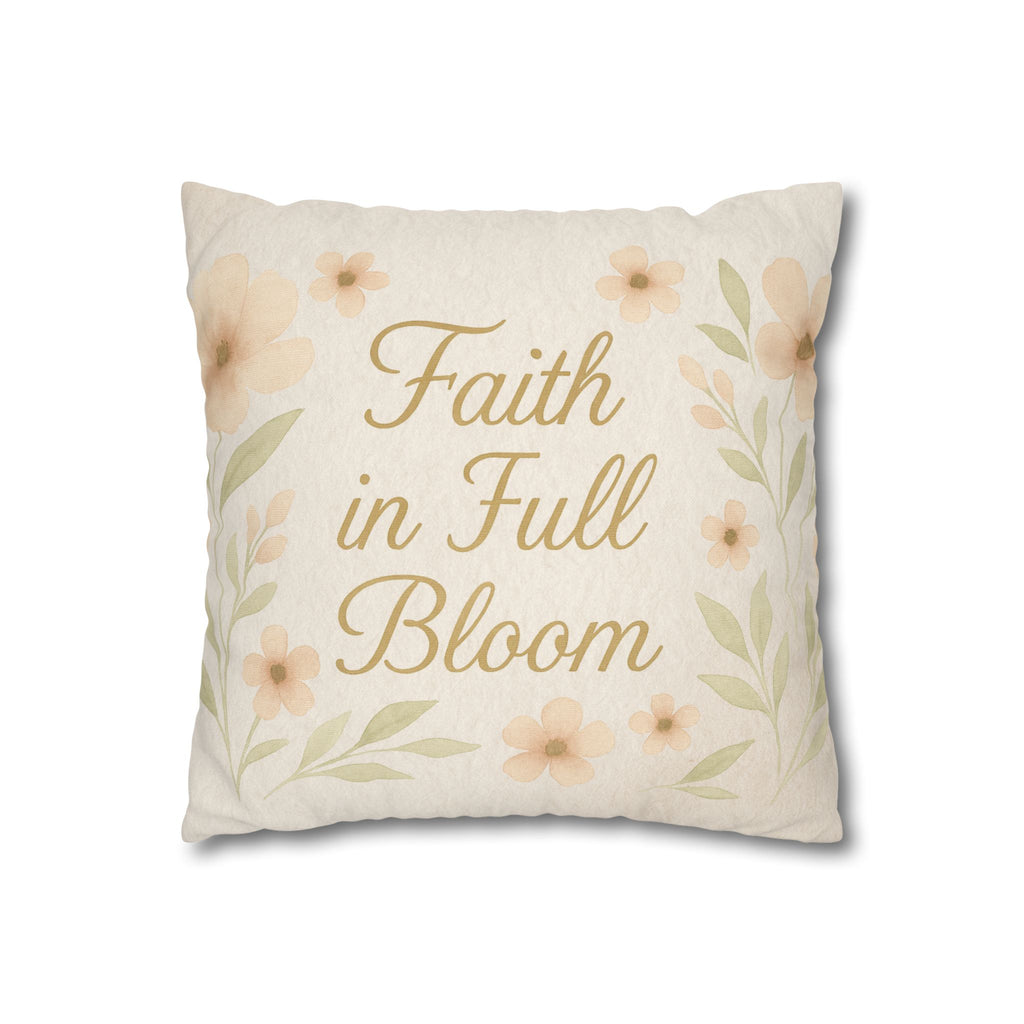 Faith in Full Bloom Pillowcase - Inspirational Floral Home Decor