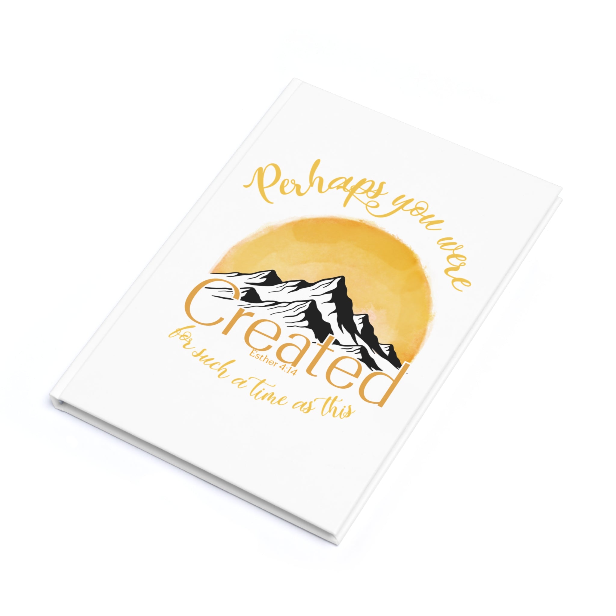 Perhaps You Were Created Hardcover Journal — Inspirational Christian A5 Notebook (Esther 4:14)