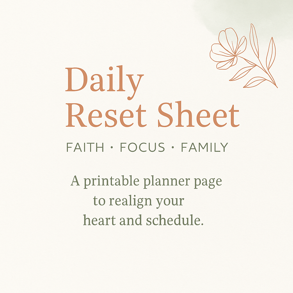 Daily Reset Sheet ☀️ | Faith • Focus • Family Planner Page
